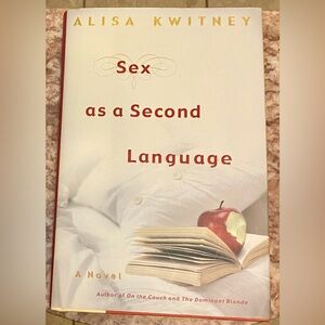 SEX AS A SECOND LANGUAGE Hardcover Book; Author - Alisa Kwitney; NEW.